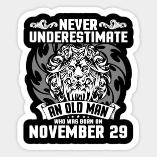 Never Underestimate An Old Man Who Was Born On November 29 Happy Birthday To Me Papa Dad Brother Son Sticker